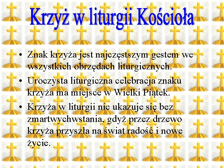 • Znak krzyża jest najczęstszym gestem we wszystkich obrzędach liturgicznych. • Uroczysta liturgiczna • Znak krzyża jest najczęstszym gestem we wszystkich obrzędach liturgicznych. • Uroczysta liturgiczna