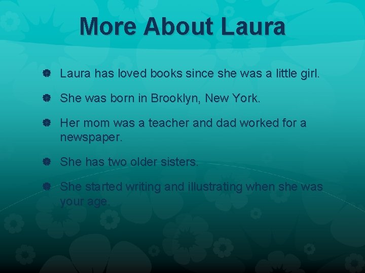 More About Laura has loved books since she was a little girl. She was