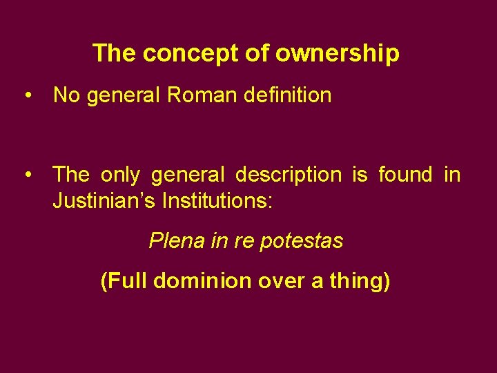The concept of ownership • No general Roman definition • The only general description The concept of ownership • No general Roman definition • The only general description