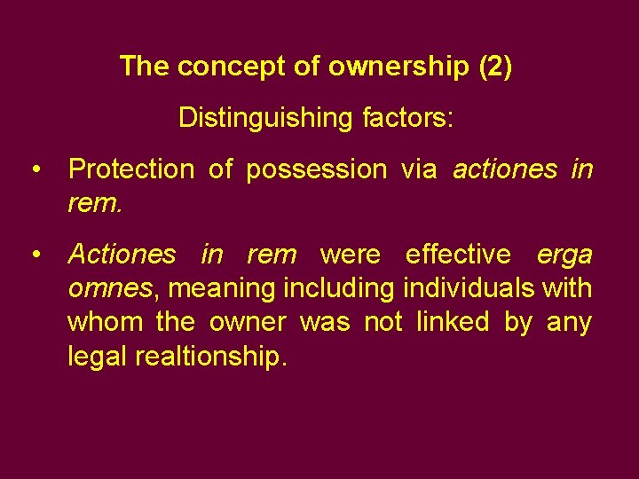 The concept of ownership (2) Distinguishing factors: • Protection of possession via actiones in The concept of ownership (2) Distinguishing factors: • Protection of possession via actiones in