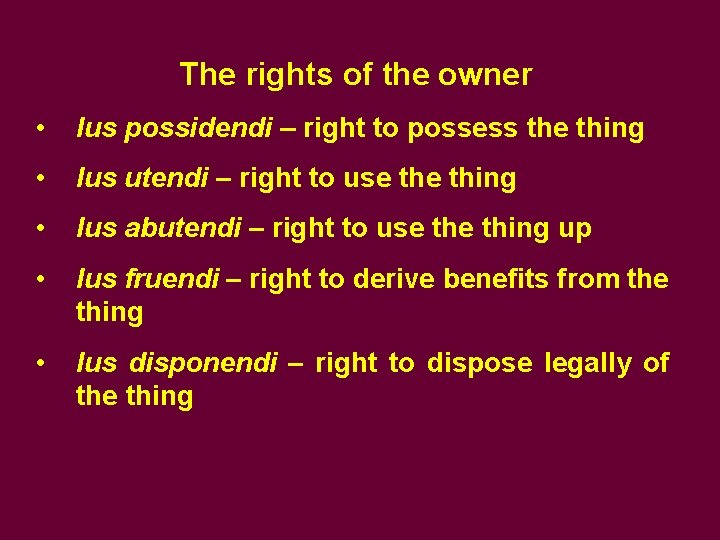 The rights of the owner • Ius possidendi – right to possess the thing The rights of the owner • Ius possidendi – right to possess the thing