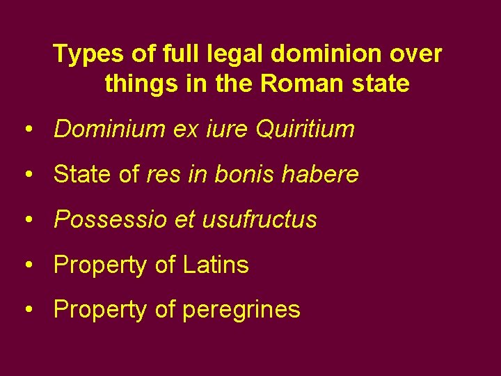 Types of full legal dominion over things in the Roman state • Dominium ex Types of full legal dominion over things in the Roman state • Dominium ex