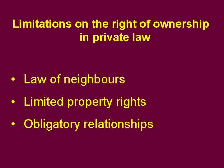 Limitations on the right of ownership in private law • Law of neighbours • Limitations on the right of ownership in private law • Law of neighbours •