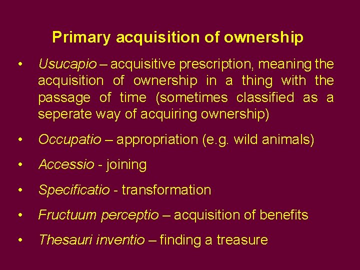 Primary acquisition of ownership • Usucapio – acquisitive prescription, meaning the acquisition of ownership Primary acquisition of ownership • Usucapio – acquisitive prescription, meaning the acquisition of ownership