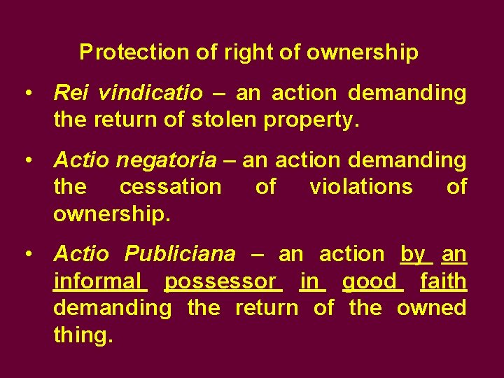 Protection of right of ownership • Rei vindicatio – an action demanding the return Protection of right of ownership • Rei vindicatio – an action demanding the return