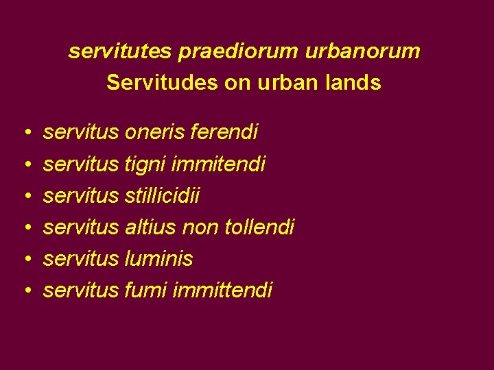 servitutes praediorum urbanorum Servitudes on urban lands • • • servitus oneris ferendi servitus servitutes praediorum urbanorum Servitudes on urban lands • • • servitus oneris ferendi servitus