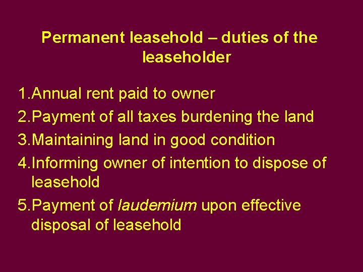 Permanent leasehold – duties of the leaseholder 1. Annual rent paid to owner 2. Permanent leasehold – duties of the leaseholder 1. Annual rent paid to owner 2.