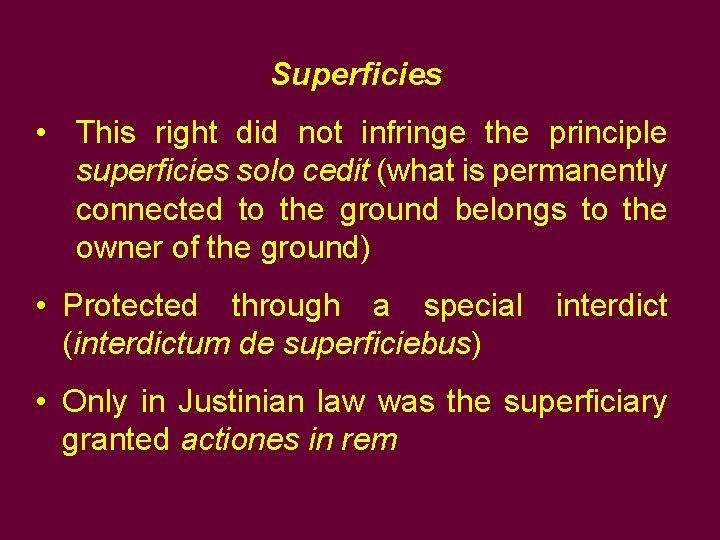 Superficies • This right did not infringe the principle superficies solo cedit (what is Superficies • This right did not infringe the principle superficies solo cedit (what is