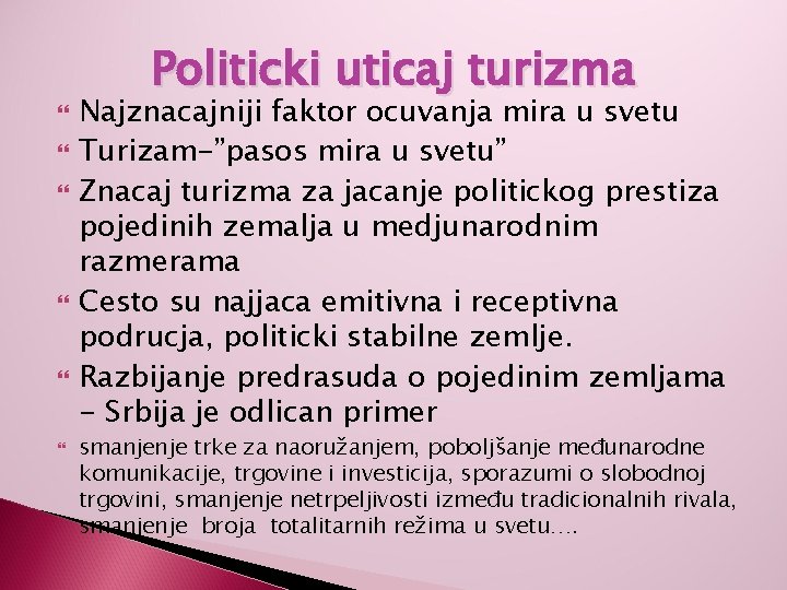  Politicki uticaj turizma Najznacajniji faktor ocuvanja mira u svetu Turizam-”pasos mira u svetu”