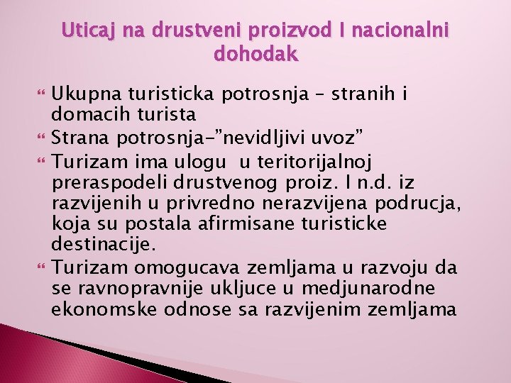 Uticaj na drustveni proizvod I nacionalni dohodak Ukupna turisticka potrosnja – stranih i domacih