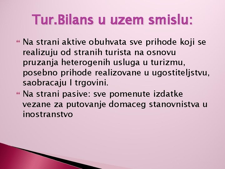 Tur. Bilans u uzem smislu: Na strani aktive obuhvata sve prihode koji se realizuju