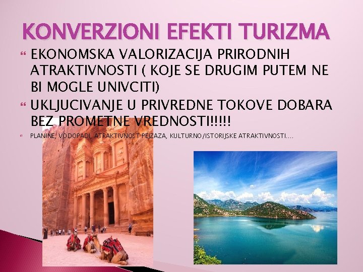 KONVERZIONI EFEKTI TURIZMA EKONOMSKA VALORIZACIJA PRIRODNIH ATRAKTIVNOSTI ( KOJE SE DRUGIM PUTEM NE BI