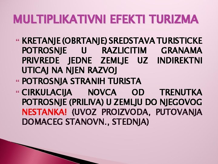 MULTIPLIKATIVNI EFEKTI TURIZMA KRETANJE (OBRTANJE) SREDSTAVA TURISTICKE POTROSNJE U RAZLICITIM GRANAMA PRIVREDE JEDNE ZEMLJE