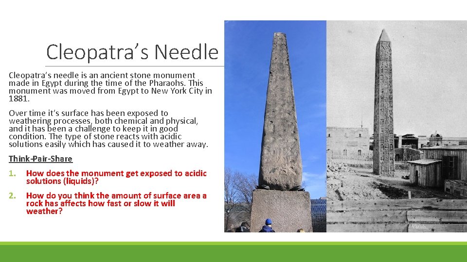 Cleopatra’s Needle Cleopatra’s needle is an ancient stone monument made in Egypt during the