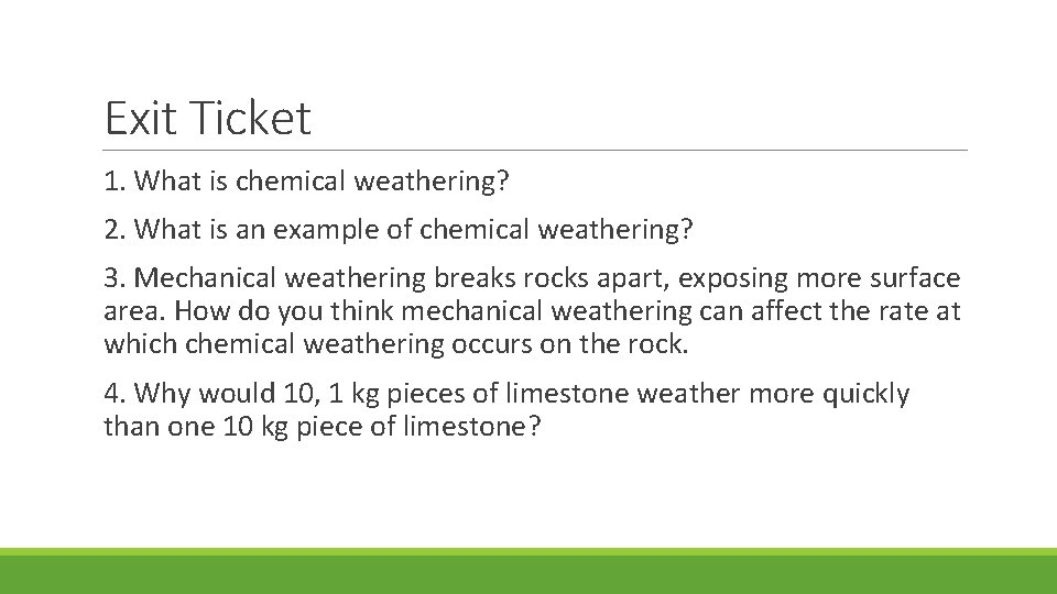 Exit Ticket 1. What is chemical weathering? 2. What is an example of chemical