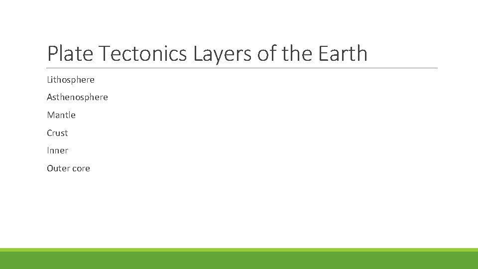 Plate Tectonics Layers of the Earth Lithosphere Asthenosphere Mantle Crust Inner Outer core 