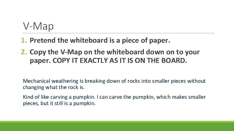 V-Map 1. Pretend the whiteboard is a piece of paper. 2. Copy the V-Map