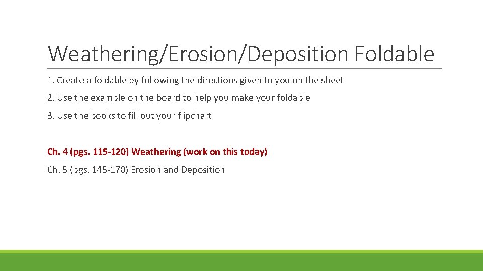 Weathering/Erosion/Deposition Foldable 1. Create a foldable by following the directions given to you on