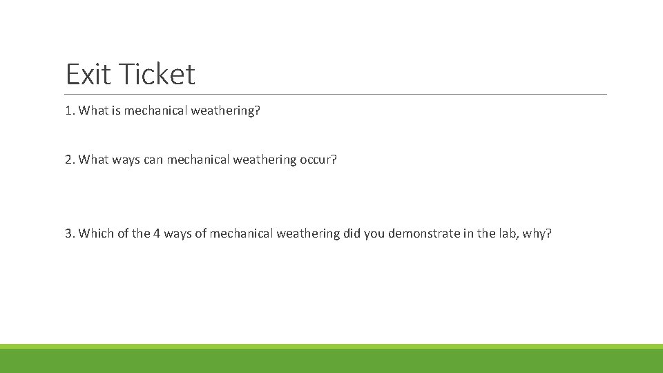 Exit Ticket 1. What is mechanical weathering? 2. What ways can mechanical weathering occur?