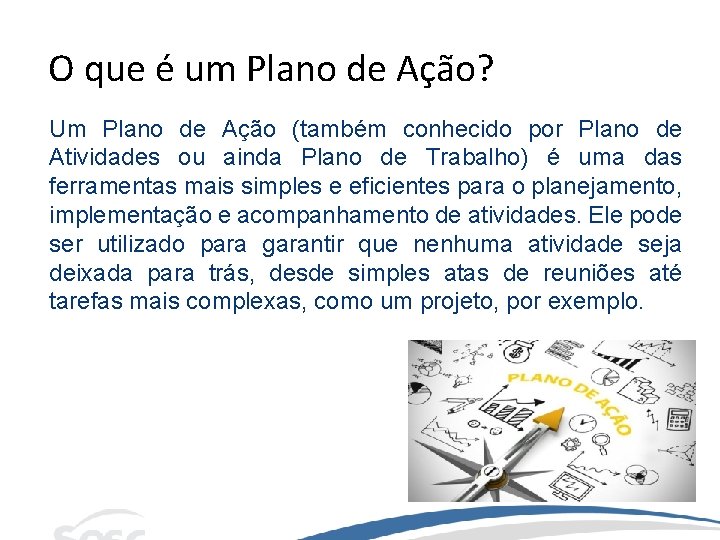 O que é um Plano de Ação? Um Plano de Ação (também conhecido por