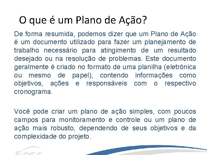 O que é um Plano de Ação? De forma resumida, podemos dizer que um