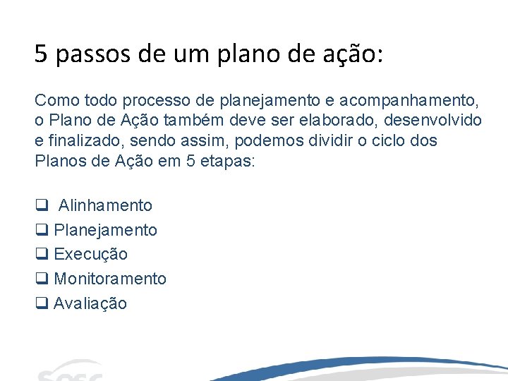 5 passos de um plano de ação: Como todo processo de planejamento e acompanhamento,