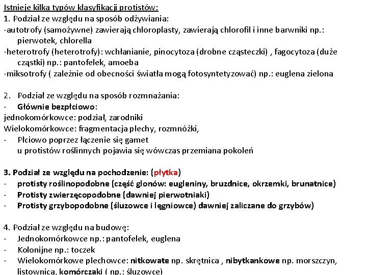 Istnieje kilka typów klasyfikacji protistów: 1. Podział ze względu na sposób odżywiania: -autotrofy (samożywne)
