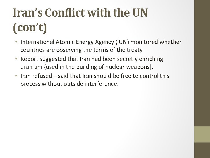 Iran’s Conflict with the UN (con’t) • International Atomic Energy Agency ( UN) monitored