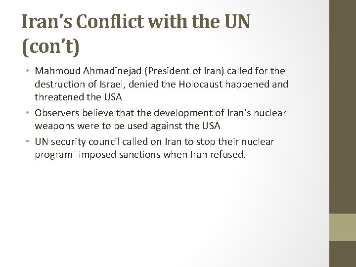 Iran’s Conflict with the UN (con’t) • Mahmoud Ahmadinejad (President of Iran) called for