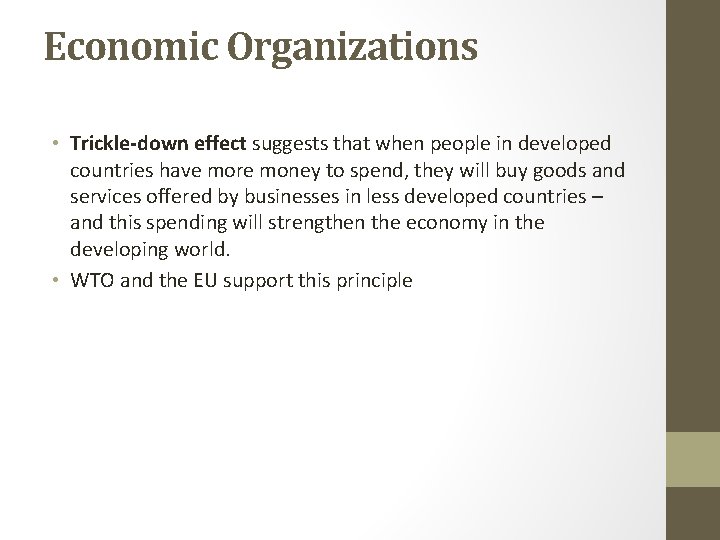Economic Organizations • Trickle-down effect suggests that when people in developed countries have more