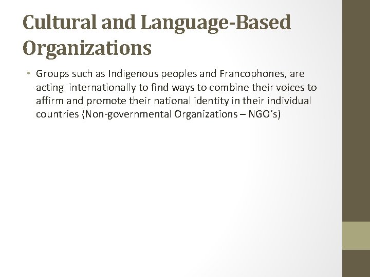 Cultural and Language-Based Organizations • Groups such as Indigenous peoples and Francophones, are acting