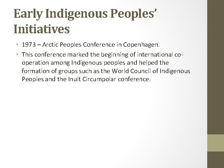 Early Indigenous Peoples’ Initiatives • 1973 – Arctic Peoples Conference in Copenhagen. • This