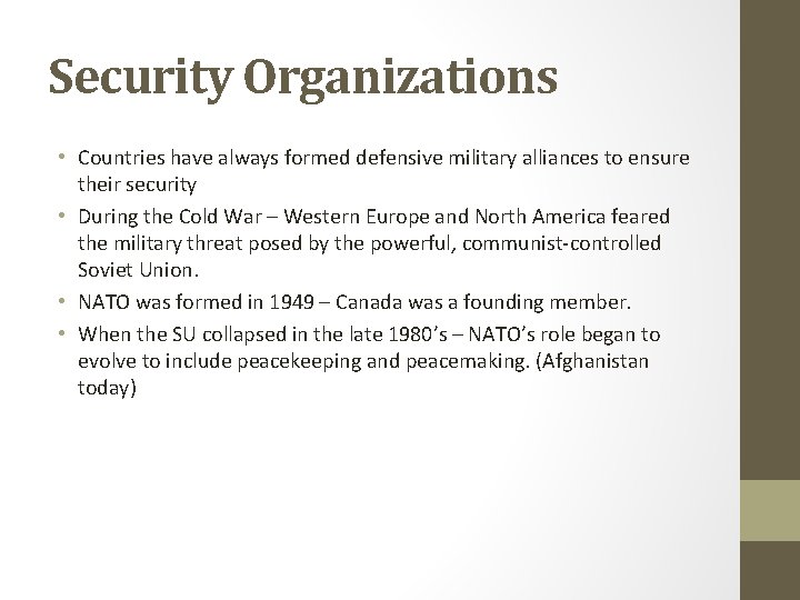 Security Organizations • Countries have always formed defensive military alliances to ensure their security