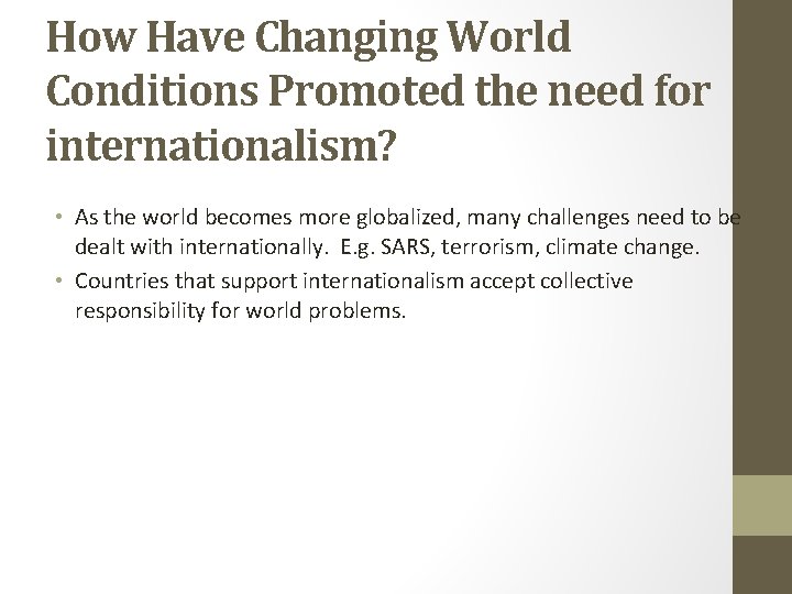 How Have Changing World Conditions Promoted the need for internationalism? • As the world