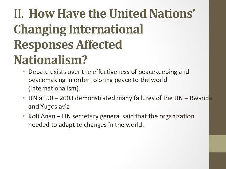 II. How Have the United Nations’ Changing International Responses Affected Nationalism? • Debate exists