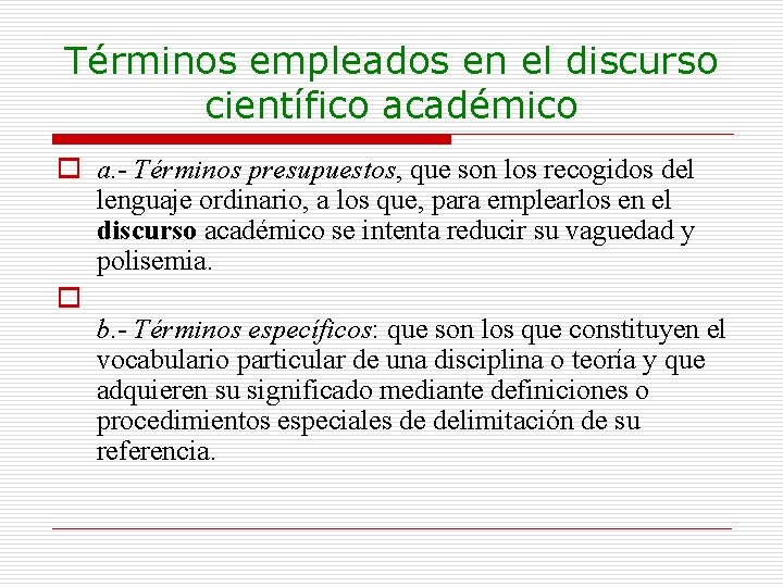 Términos empleados en el discurso científico académico o a. - Términos presupuestos, que son Términos empleados en el discurso científico académico o a. - Términos presupuestos, que son