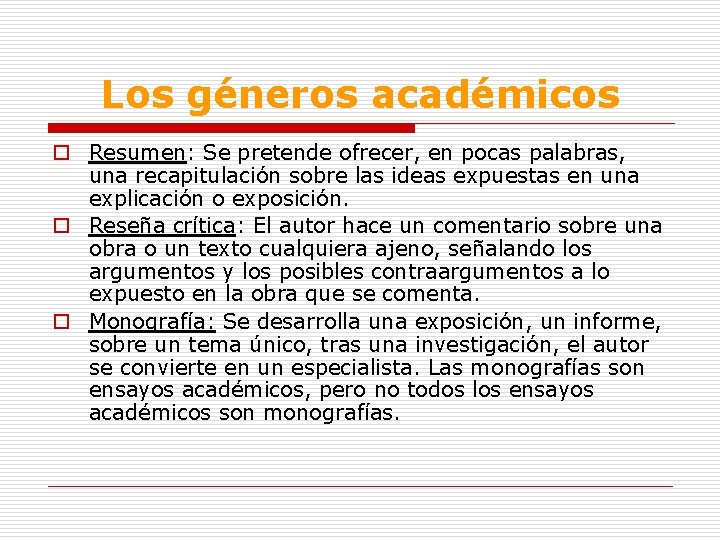 Los géneros académicos o Resumen: Se pretende ofrecer, en pocas palabras, una recapitulación sobre Los géneros académicos o Resumen: Se pretende ofrecer, en pocas palabras, una recapitulación sobre