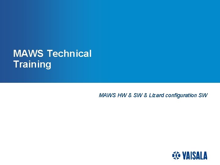 MAWS Technical Training MAWS HW & SW & Lizard configuration SW 