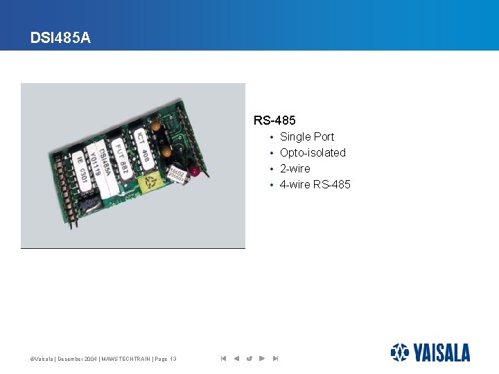 DSI 485 A RS-485 • • ©Vaisala | December 2004 | MAWSTECHTRAIN | Page