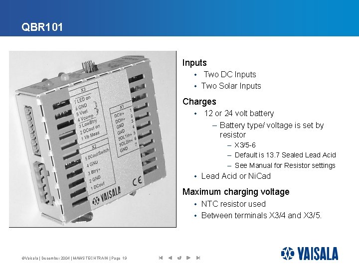 QBR 101 Inputs • Two DC Inputs • Two Solar Inputs Charges • 12