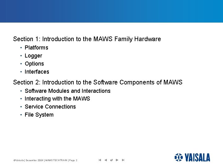 Section 1: Introduction to the MAWS Family Hardware • • Platforms Logger Options Interfaces