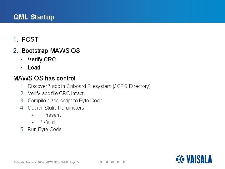 QML Startup 1. POST 2. Bootstrap MAWS OS • Verify CRC • Load MAWS