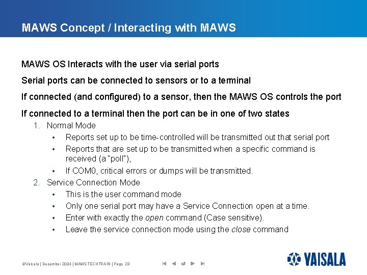 MAWS Concept / Interacting with MAWS OS Interacts with the user via serial ports