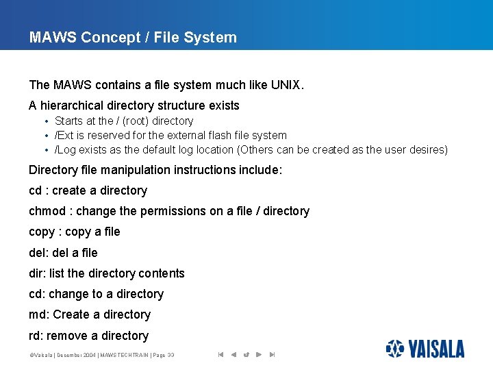 MAWS Concept / File System The MAWS contains a file system much like UNIX.