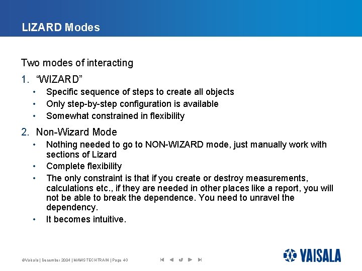 LIZARD Modes Two modes of interacting 1. “WIZARD” • • • Specific sequence of