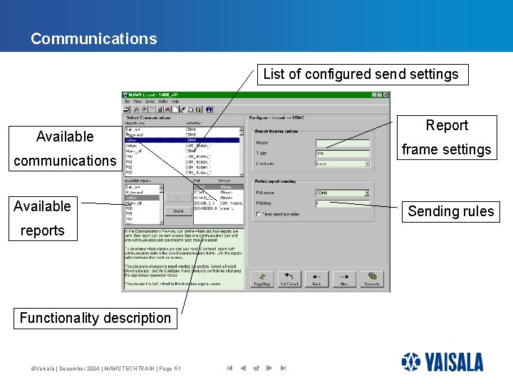 Communications List of configured send settings Available communications Available reports Functionality description ©Vaisala |