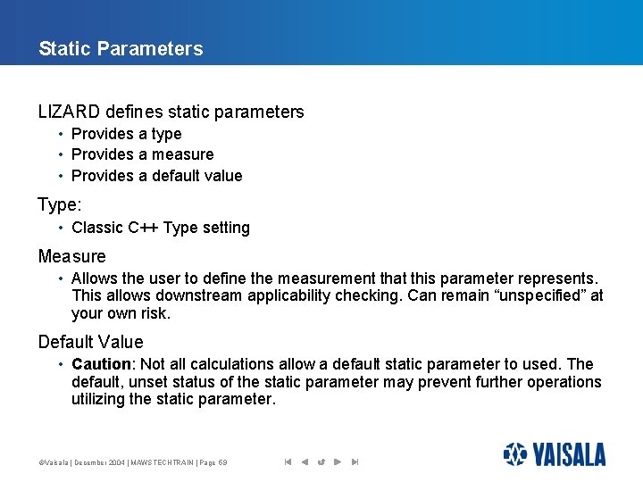 Static Parameters LIZARD defines static parameters • Provides a type • Provides a measure