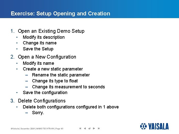 Exercise: Setup Opening and Creation 1. Open an Existing Demo Setup • • •