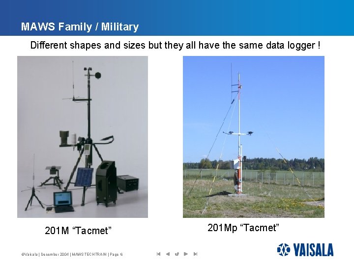 MAWS Family / Military Different shapes and sizes but they all have the same