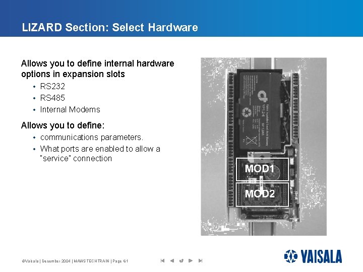 LIZARD Section: Select Hardware Allows you to define internal hardware options in expansion slots